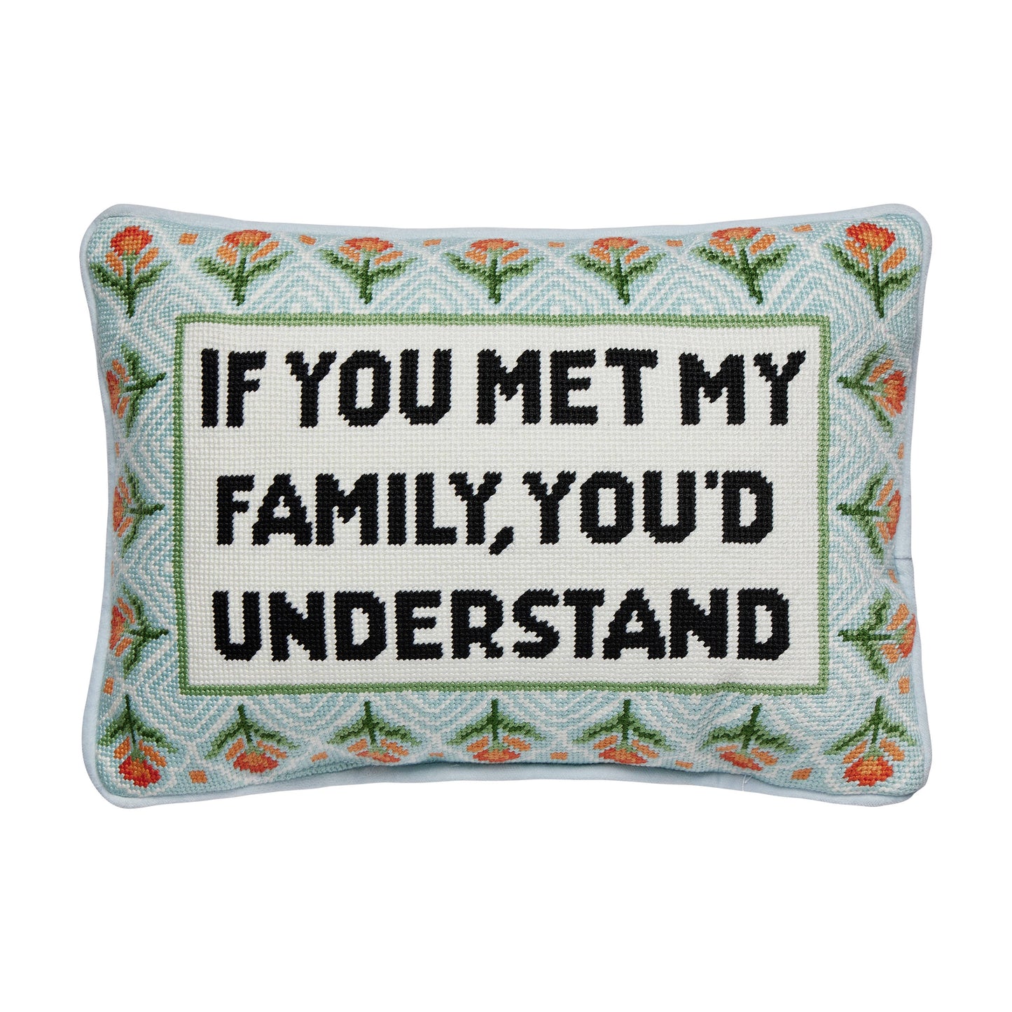 If You Met My Family Embroidered Needlepoint Pillow