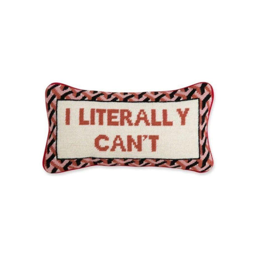 "I Literally Can't" Expressive Needlepoint Pillow